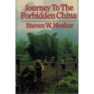 JOURNEY TO THE FORBIDDEN CHINA by Mosher, Steven W. 1985 Hardcover
